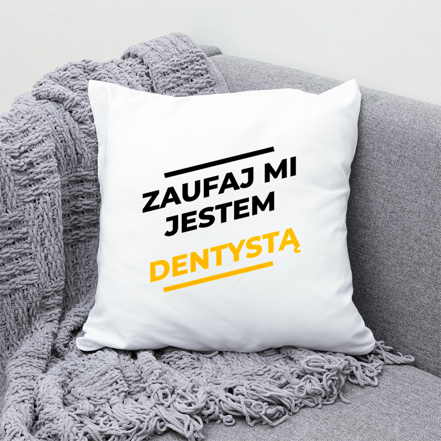 Zaufaj Mi Jestem Dentystą - Poduszka Biała