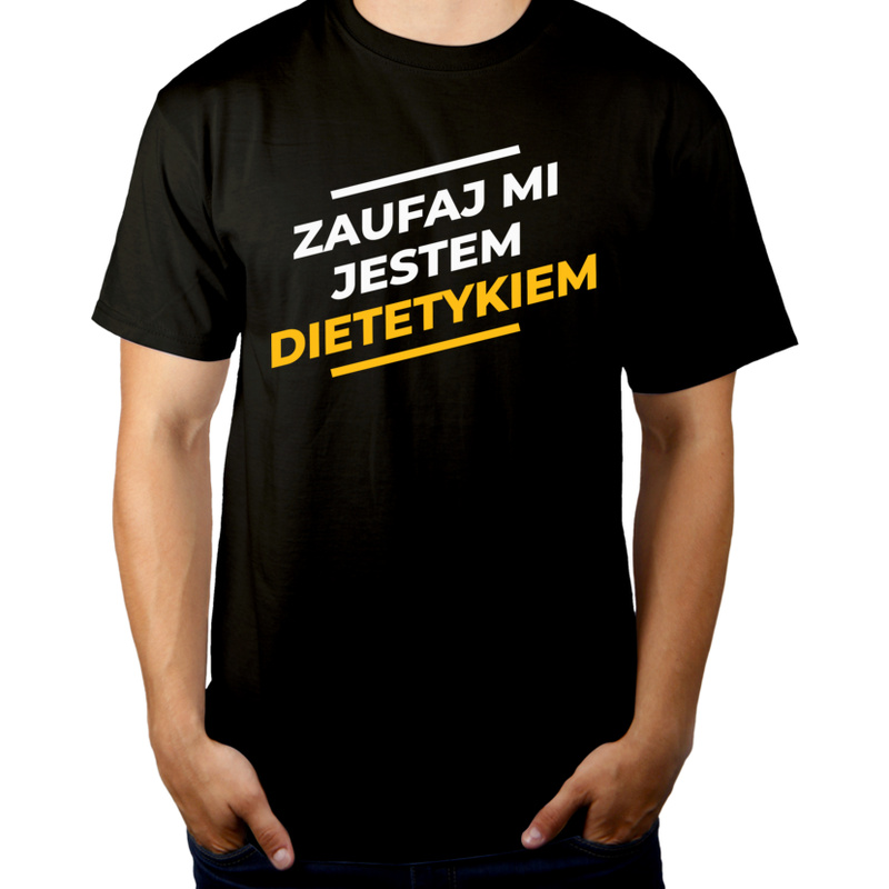 Zaufaj Mi Jestem Dietetykiem - Męska Koszulka Czarna