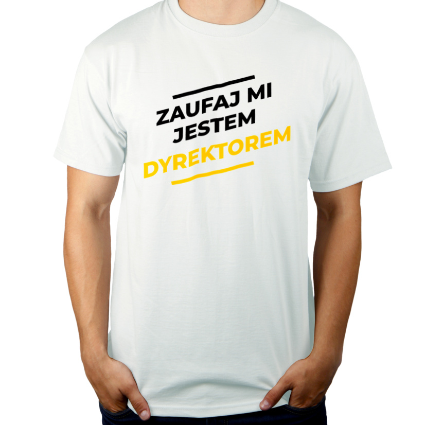 Zaufaj Mi Jestem Dyrektorem - Męska Koszulka Biała