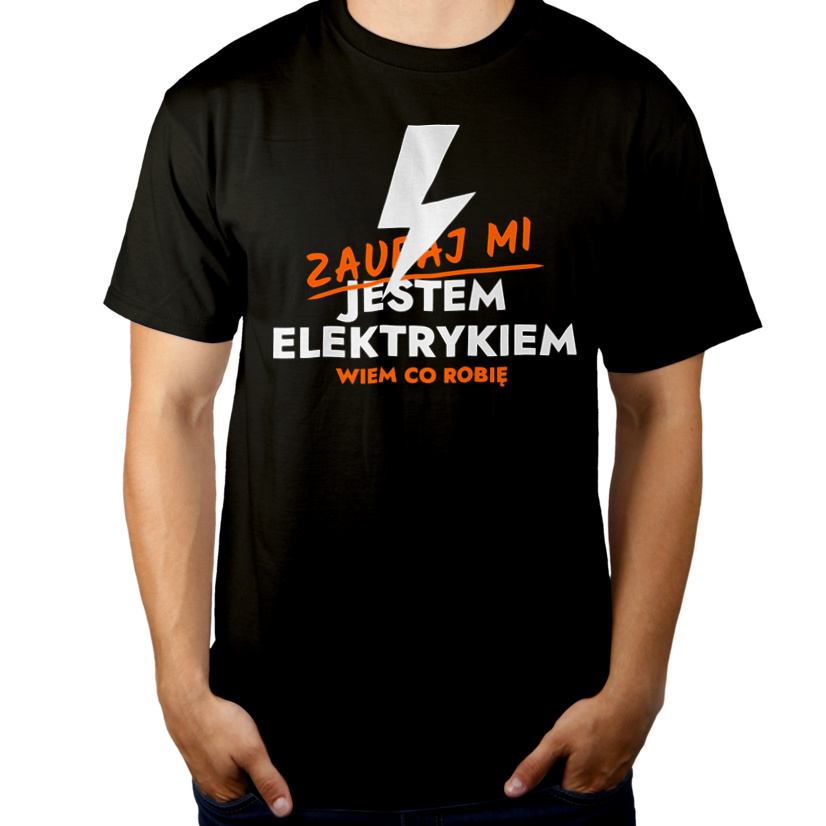 Zaufaj Mi Jestem Elektryka - Męska Koszulka Czarna
