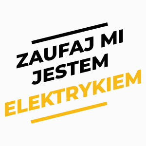 Zaufaj Mi Jestem Elektrykiem - Poduszka Biała
