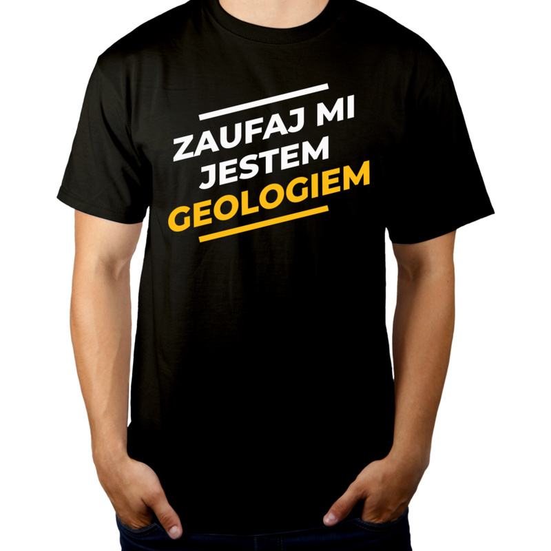 Zaufaj Mi Jestem Geologiem - Męska Koszulka Czarna