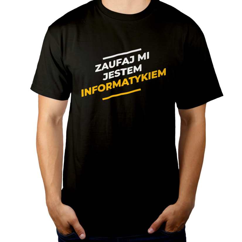 Zaufaj Mi Jestem Informatykiem - Męska Koszulka Czarna
