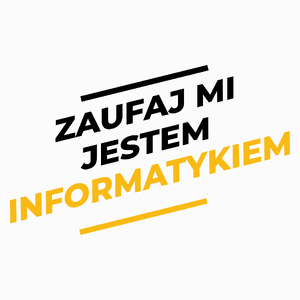 Zaufaj Mi Jestem Informatykiem - Poduszka Biała
