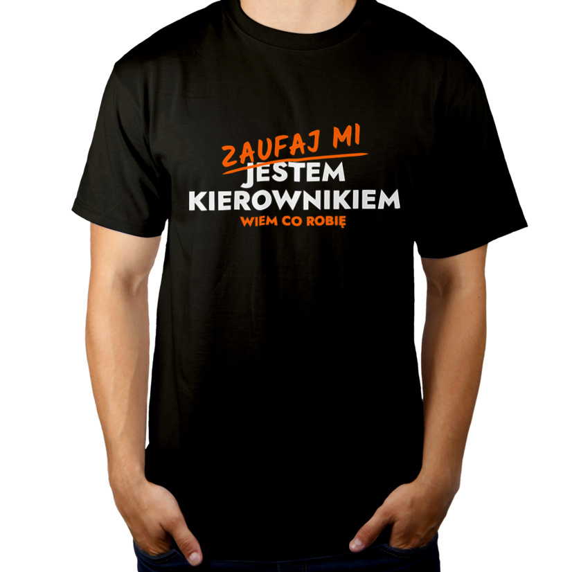Zaufaj Mi Jestem Kierownika - Męska Koszulka Czarna