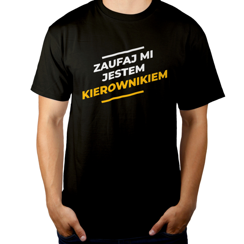 Zaufaj Mi Jestem Kierownikiem - Męska Koszulka Czarna