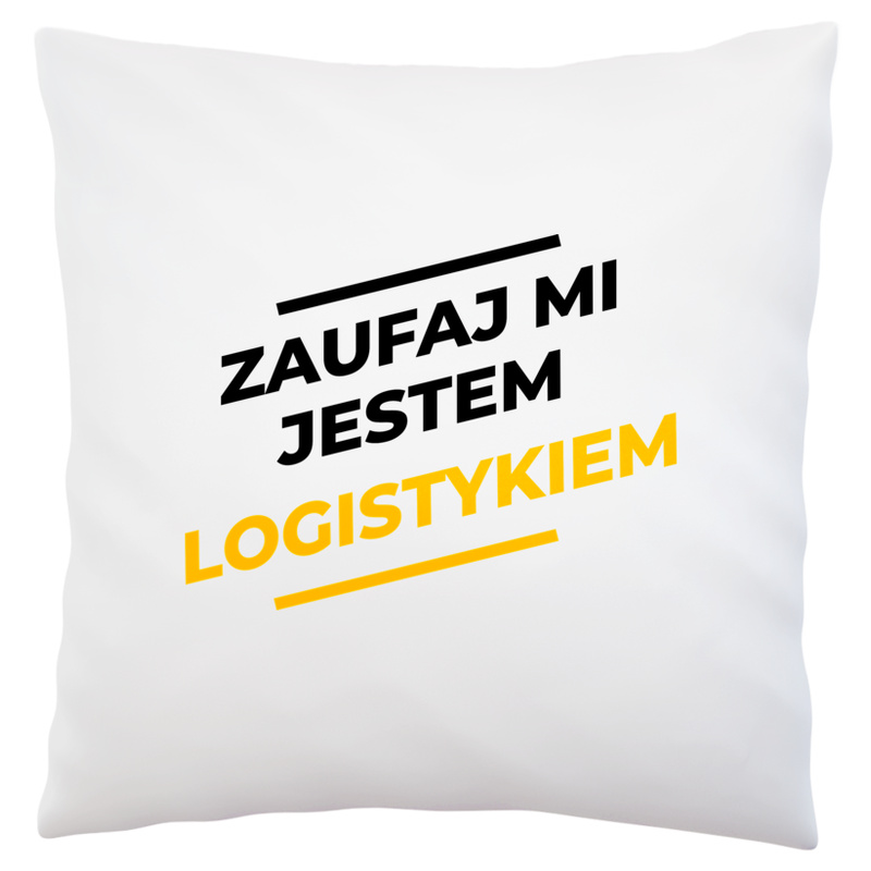 Zaufaj Mi Jestem Logistykiem - Poduszka Biała