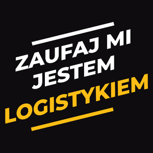 Zaufaj Mi Jestem Logistykiem - Męska Koszulka Czarna