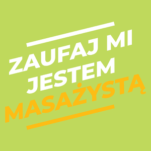 Zaufaj Mi Jestem Masażystą - Męska Koszulka Jasno Zielona