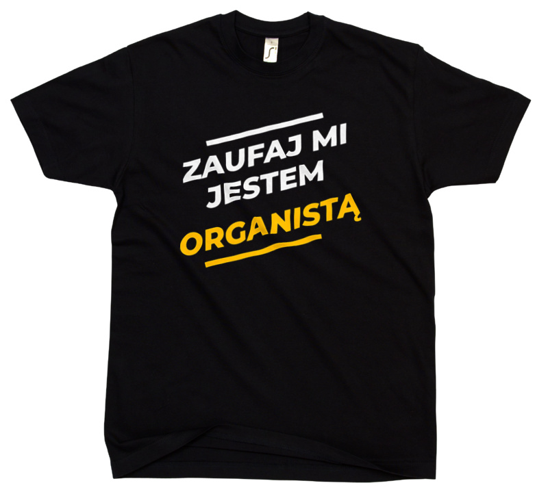 Zaufaj Mi Jestem Organistą - Męska Koszulka Czarna