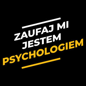 Zaufaj Mi Jestem Psychologiem - Torba Na Zakupy Czarna