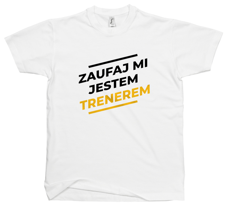 Zaufaj Mi Jestem Trenerem - Męska Koszulka Biała