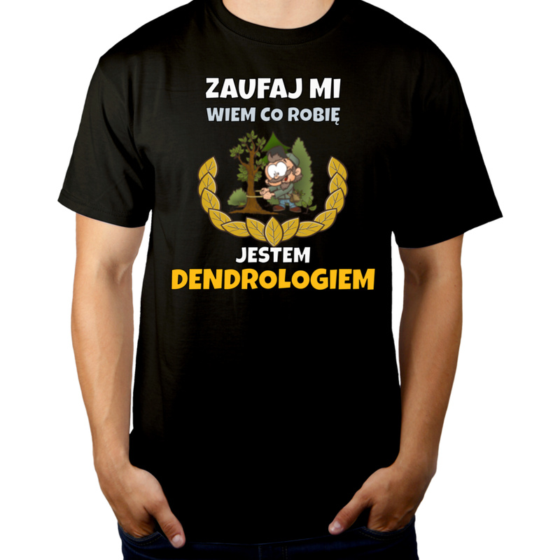 Zaufaj Mi Wiem Co Robię Jestem Dendrologiem - Męska Koszulka Czarna