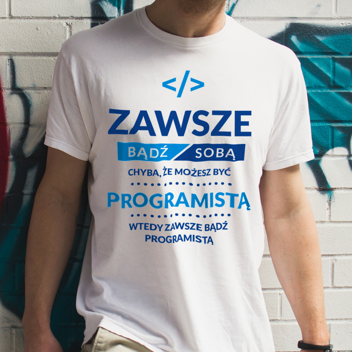 Zawsze Bądź Sobą, Chyba Że Możesz Być Programistą - Męska Koszulka Biała