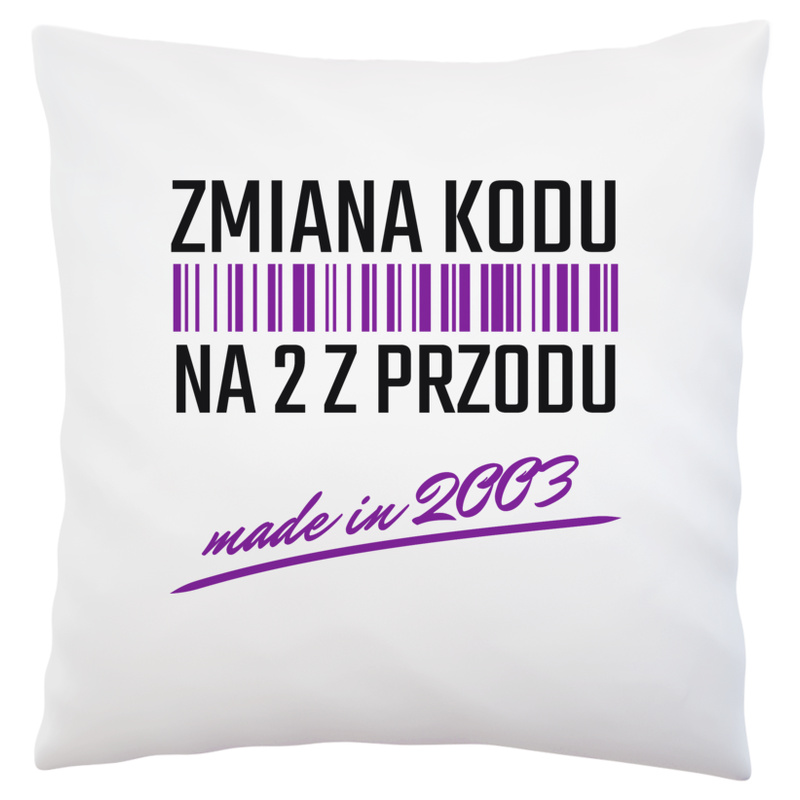 Zmiana Kodu Na 2 Z Przodu Urodziny 20 Lat 2003 - Poduszka Biała
