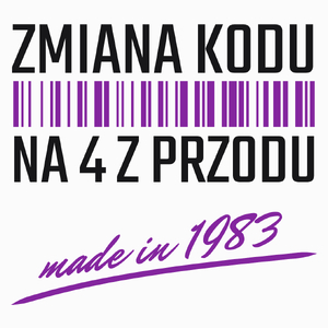 Zmiana Kodu Na 4 Z Przodu Urodziny 40 Lat 1983 - Poduszka Biała
