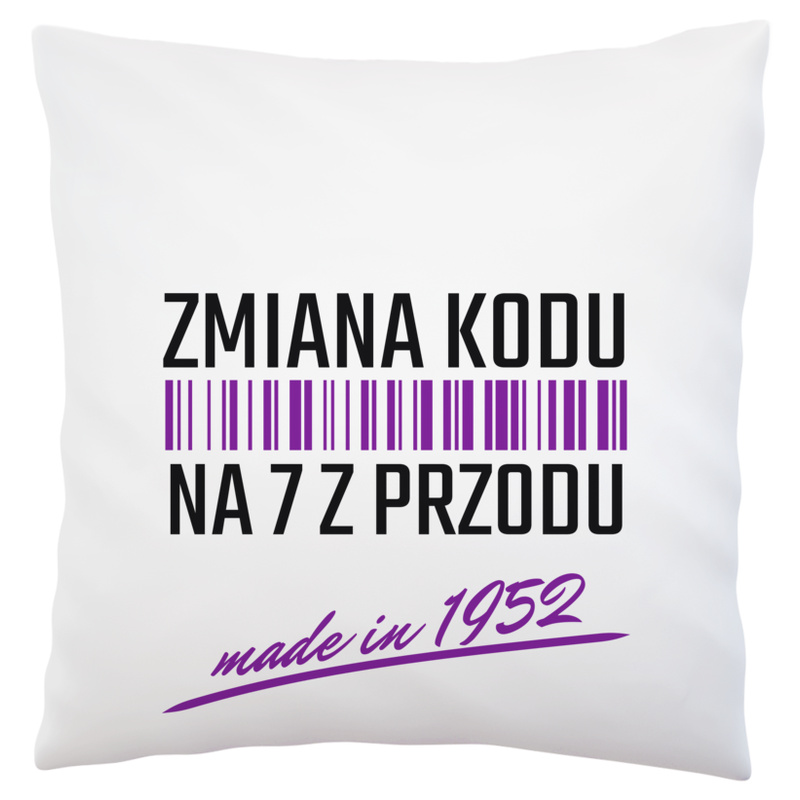 Zmiana kodu na 7 z przodu urodziny 70 lat 1952 - Uniwersalna Poduszka Biała