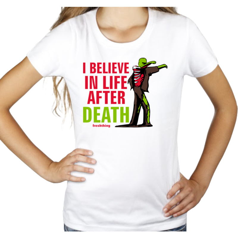 Zombie - I Believe In Life After Death - Damska Koszulka Biała