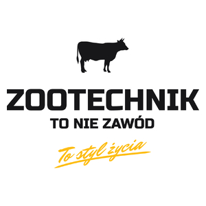 Zootechnik To Nie Zawód - To Styl Życia - Kubek Biały