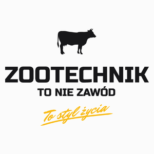 Zootechnik To Nie Zawód - To Styl Życia - Poduszka Biała