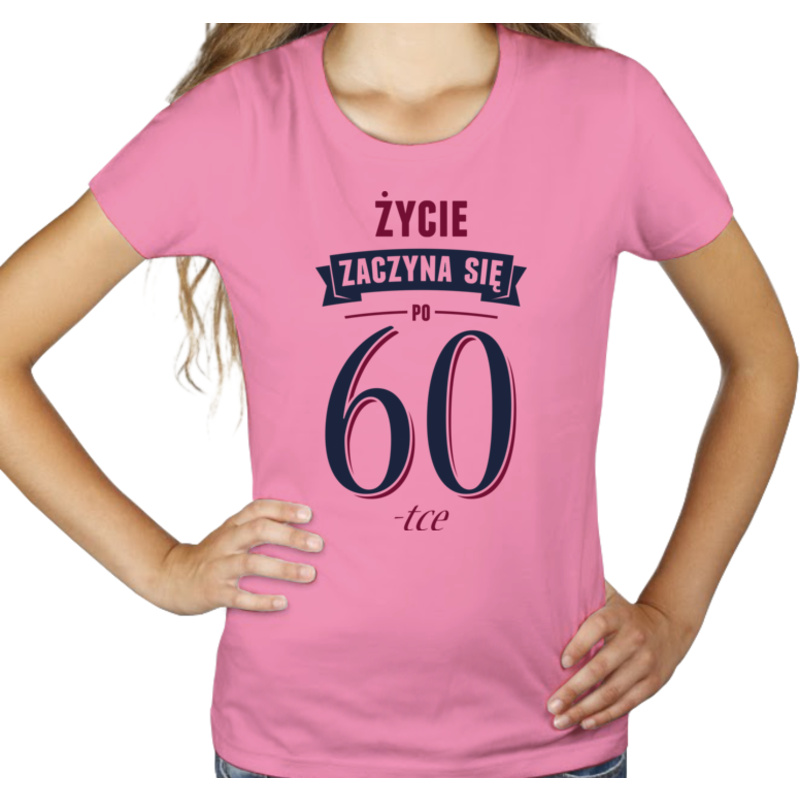 Życie Zaczyna Się Po 60-stce - Damska Koszulka Różowa