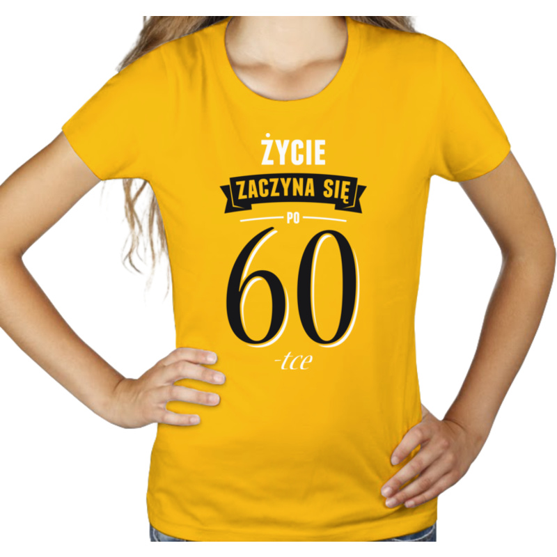 Życie Zaczyna Się Po 60-stce - Damska Koszulka Żółta