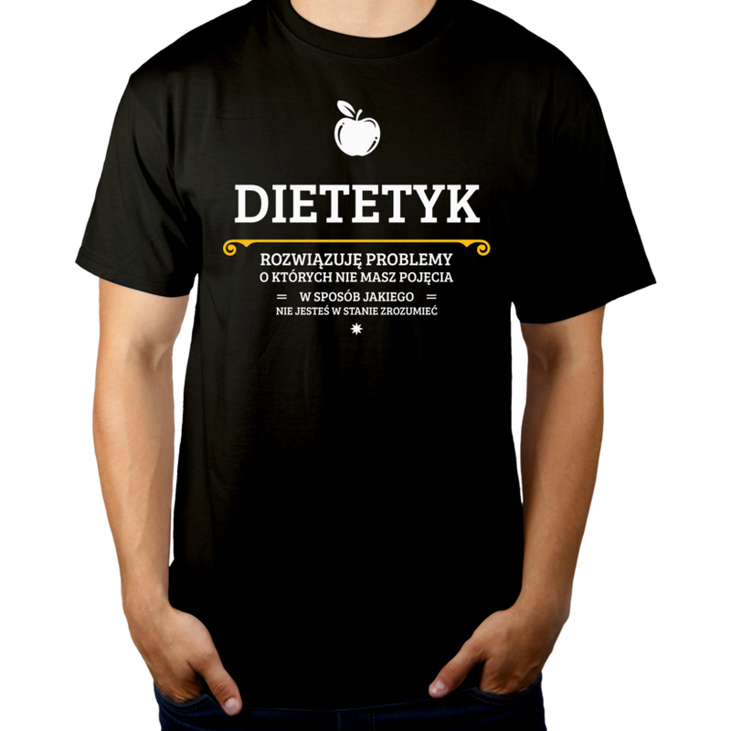 dietetyk - rozwiązuje problemy o których nie masz pojęcia - Męska Koszulka Czarna