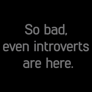 so bad, even introverts are here - Torba Na Zakupy Czarna