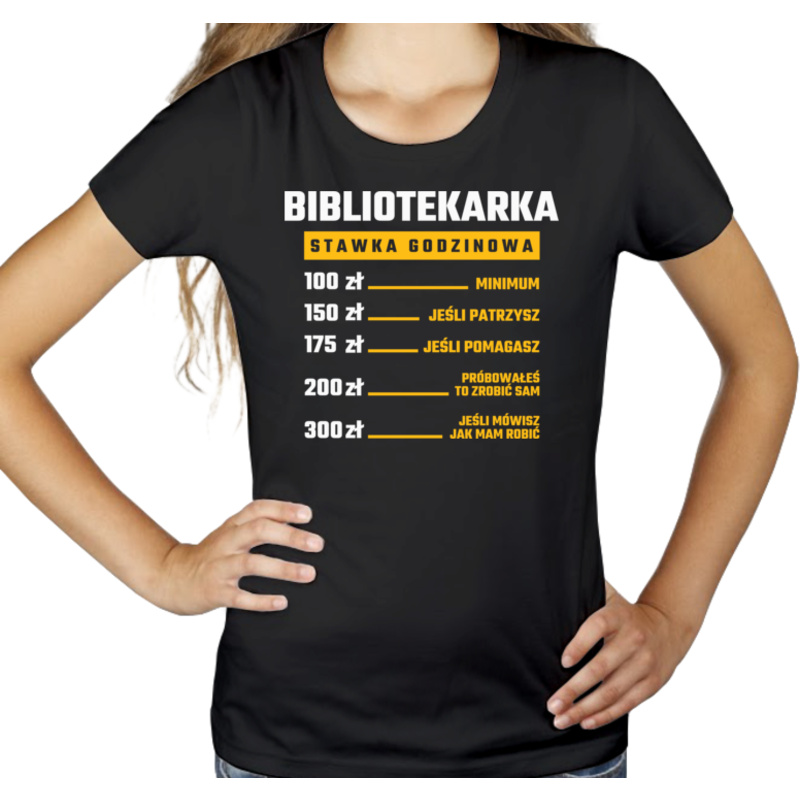 stawka godzinowa bibliotekarka - Damska Koszulka Czarna