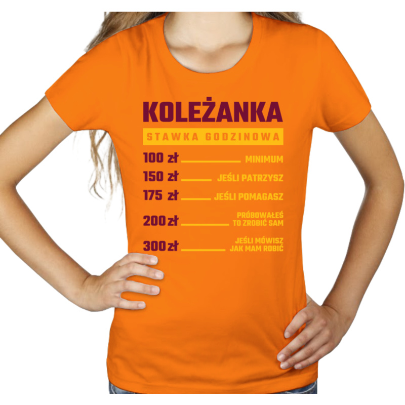 stawka godzinowa koleżanka - Damska Koszulka Pomarańczowa