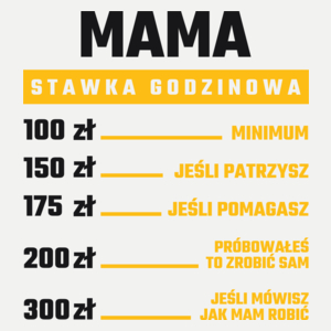 stawka godzinowa mama - Damska Koszulka Biała