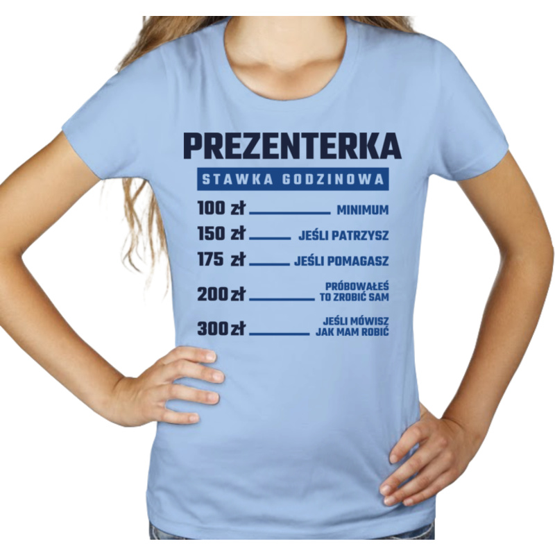 stawka godzinowa prezenterka - Damska Koszulka Błękitna