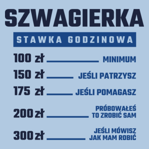 stawka godzinowa szwagierka - Damska Koszulka Błękitna