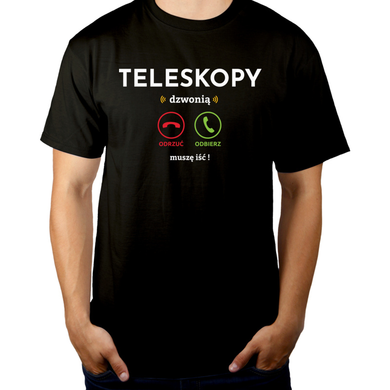 teleskopy dzwonią, muszę iść - Męska Koszulka Czarna